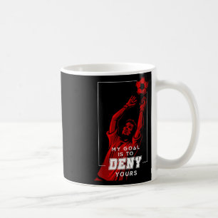 My Goal Is To Deny Yours Soccer Goalie Distressed Coffee Mug