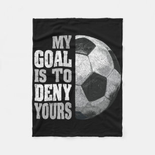 My Goal Is To Deny Yours Soccer Goalie Distressed Fleece Blanket