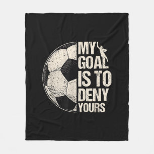 My Goal Is To Deny Yours Soccer Goalie Distressed Fleece Blanket