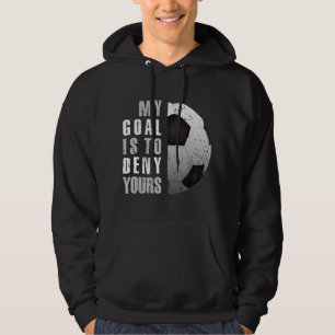My Goal Is To Deny Yours Soccer Goalie Distressed. Hoodie