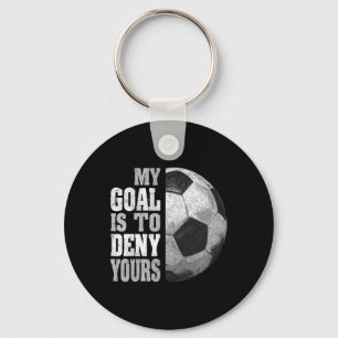 My Goal Is To Deny Yours Soccer Goalie Distressed Key Ring