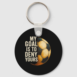 My Goal Is To Deny Yours Soccer Goalie Distressed Key Ring