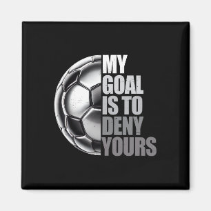My Goal Is To Deny Yours Soccer Goalie Distressed Magnet