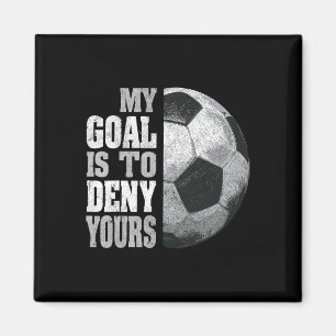 My Goal Is To Deny Yours Soccer Goalie Distressed Magnet