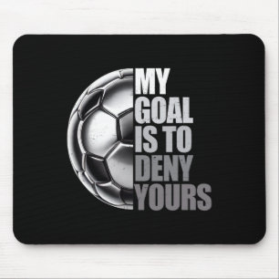 My Goal Is To Deny Yours Soccer Goalie Distressed Mouse Pad