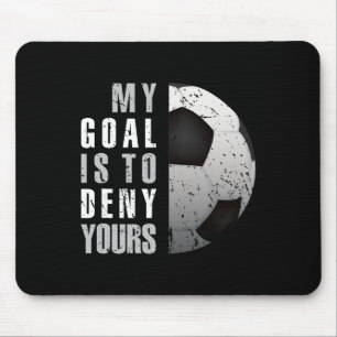 My Goal Is To Deny Yours Soccer Goalie Distressed Mouse Pad