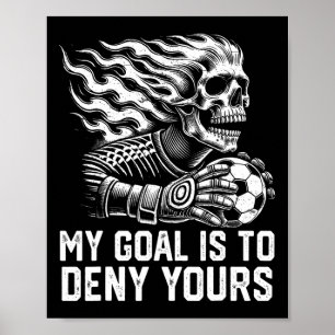 My Goal Is To Deny Yours Soccer Goalie Distressed Poster
