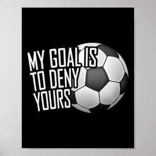 My Goal Is To Deny Yours Soccer Goalie Distressed Poster