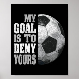 My Goal Is To Deny Yours Soccer Goalie Distressed Poster