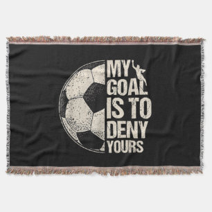 My Goal Is To Deny Yours Soccer Goalie Distressed Throw Blanket