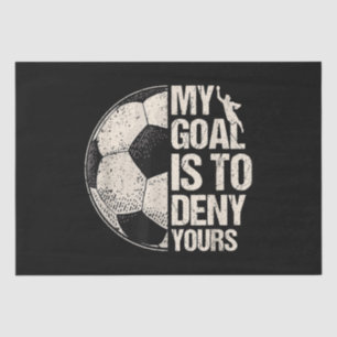 My Goal Is To Deny Yours Soccer Goalie Distressed Tissue Paper