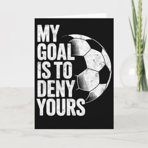 My Goal Is To Deny Yours Soccer Goalie Goalkeeper Card