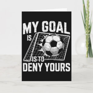 My Goal Is To Deny Yours Soccer Goalie Goalkeeper Card