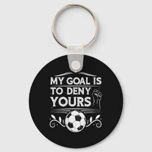 My Goal Is To Deny Yours Soccer Goalie Ideas _1 Key Ring