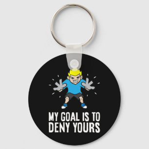 My Goal Is To Deny Yours Soccer Goalie  Key Ring