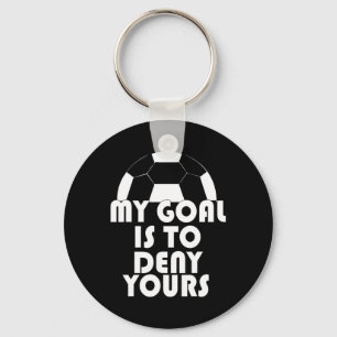 My Goal Is To Deny Yours Soccer Goalie Sport Key Ring