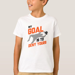 My Goal Is To Deny Yours Soccer Goalie T-Shirt