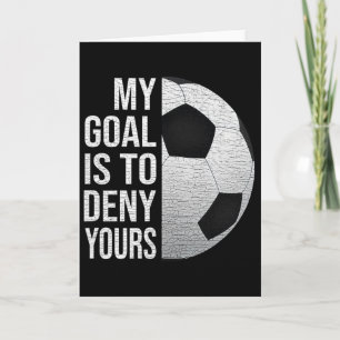 My Goal Is To Deny Yours Soccer Goalkeeper Soccer Card