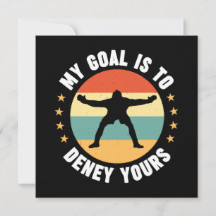 My Goal Is To Deny Yours Soccer Invitation