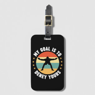 My Goal Is To Deny Yours Soccer Luggage Tag