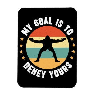 My Goal Is To Deny Yours Soccer Magnet