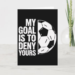 My Goal Is To Deny Yours Soccer Player _1  Card