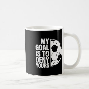 My Goal Is To Deny Yours Soccer Player _1  Coffee Mug