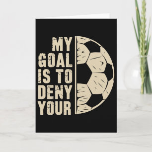 My Goal Is To Deny Yours Soccer Player  Card