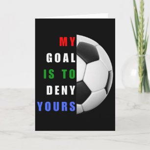 My Goal Is To Deny Yours Soccer Player Fan Apparel Card