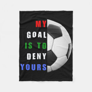 My Goal Is To Deny Yours Soccer Player Fan Apparel Fleece Blanket