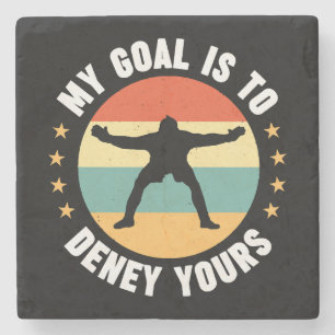 My Goal Is To Deny Yours Soccer Stone Coaster