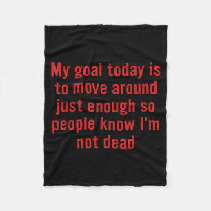 My Goal Today Move Around Lazy Humour Fleece Blanket