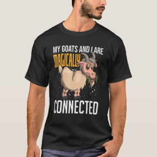 My Goats And I Are Magically Connected Farmer Goa T-Shirt