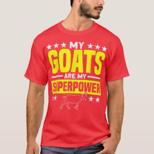 My Goats Are My Superpower Farmer Goat Farm  T-Shirt