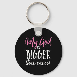 My God Is Bigger Than Cancer Awareness Christian Key Ring