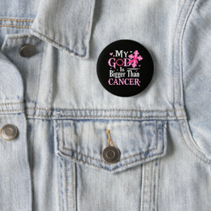My God is Bigger Than Cancer Breast 6 Cm Round Badge