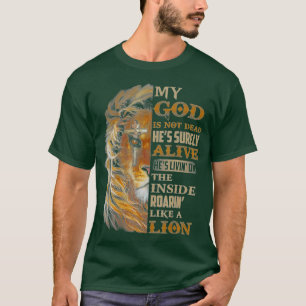 My God Is Not Dead Hes Surely Alive Hes Livin  T-Shirt