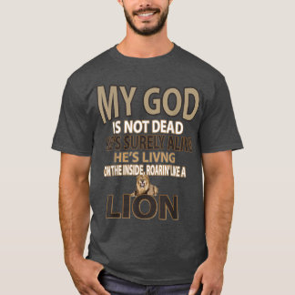 My God Is Not Dead Hes Surely Alive  T-Shirt