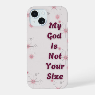 "My God is not your size" IPhone 15 phone case 