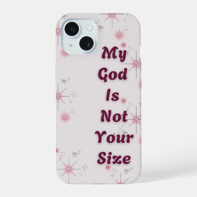 "My God is not your size" IPhone 15 phone case  (Back)