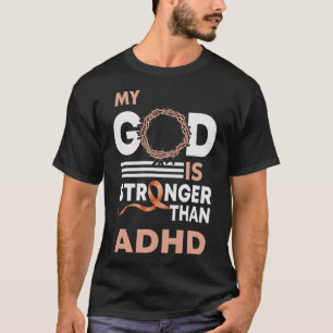 My God Is Stronger Than Adhd Awareness Ribbon T-Shirt