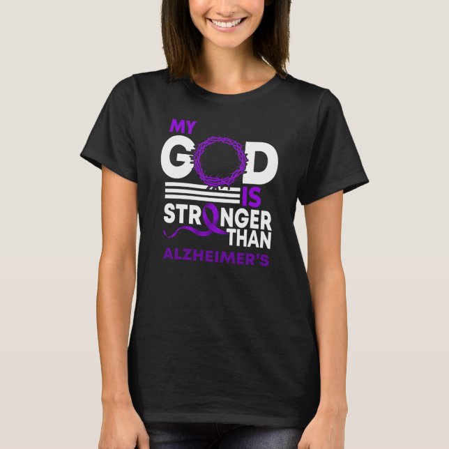 My God Is Stronger Than Alzheimer's Awareness T-Shirt (Front)