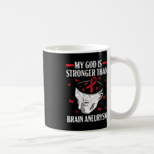My God Is Stronger Than Brain Aneurysm Aneurysm Aw Coffee Mug