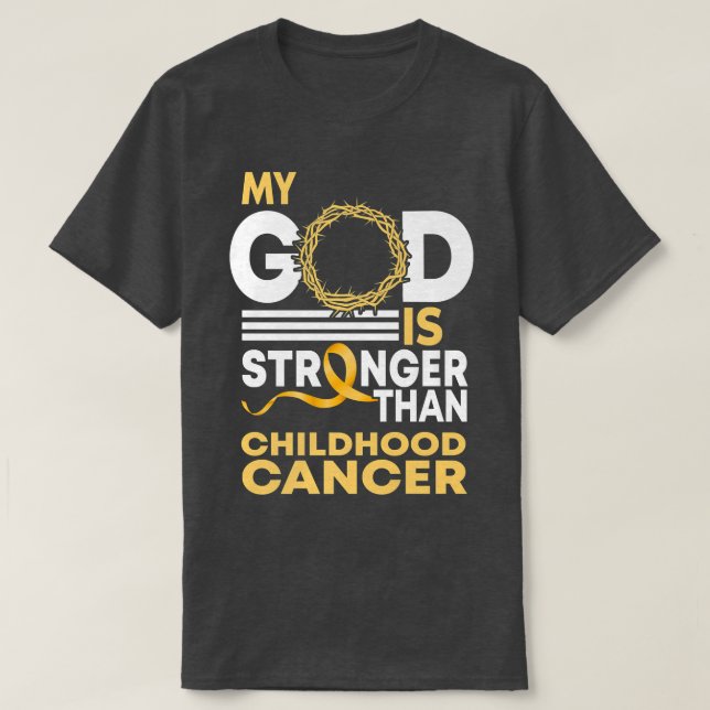 My God Is Stronger Than Childhood Cancer Awareness T-Shirt (Design Front)