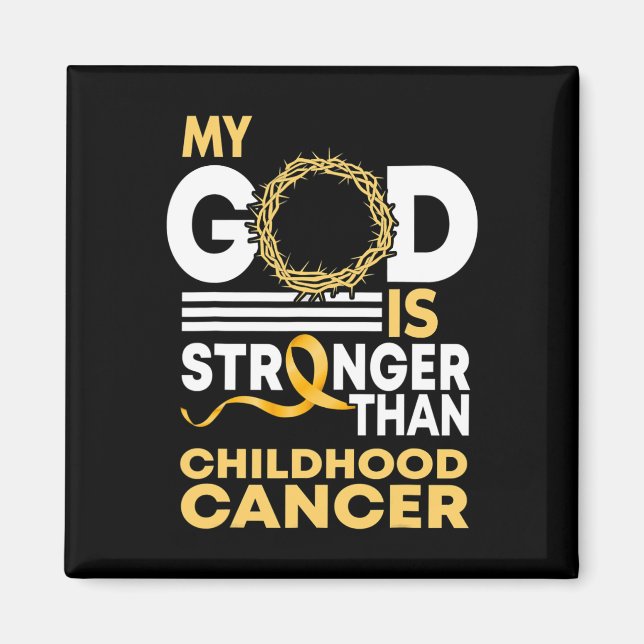 My God Is Stronger Than Childhood Cancer Gold Ribb Magnet (Front)