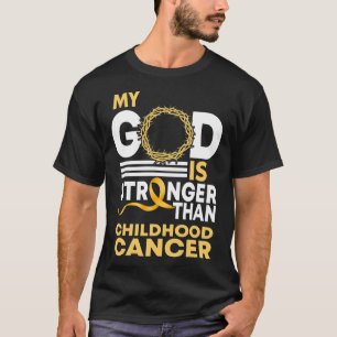 My God Is Stronger Than Childhood Cancer Gold Ribb T-Shirt