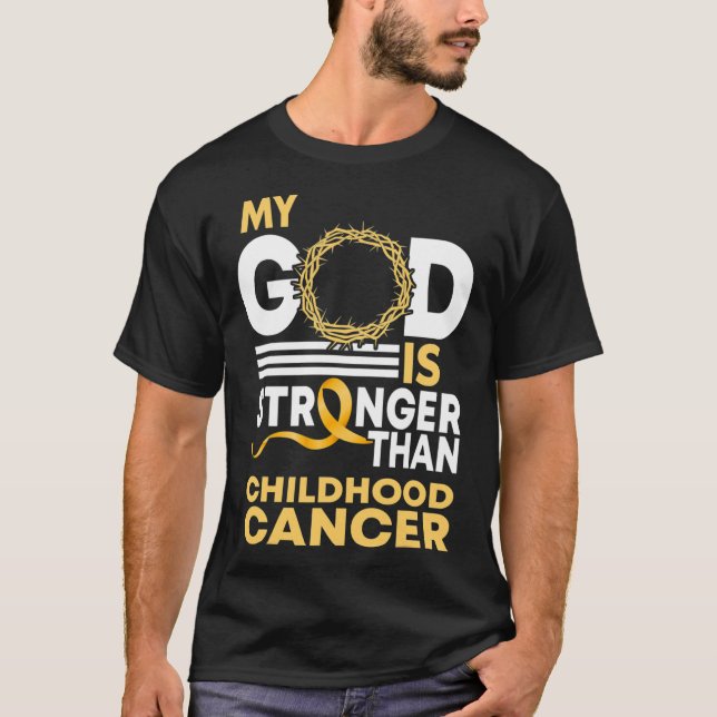 My God Is Stronger Than Childhood Cancer Gold Ribb T-Shirt (Front)