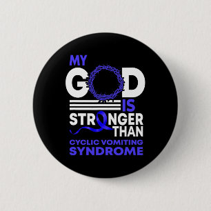 My God Is Stronger Than Cyclic Vomiting Syndrome A 6 Cm Round Badge