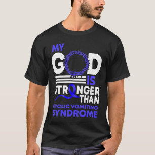My God Is Stronger Than Cyclic Vomiting Syndrome A T-Shirt