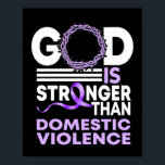 My God Is Stronger Than Domestic Violence Poster<br><div class="desc">This Domestic Violence Awareness Day Week Month design reads My God Is Stronger Than Domestic Violence. Perfect for a Domestic Violence supporter who loves god,  jesus and christian faith</div>